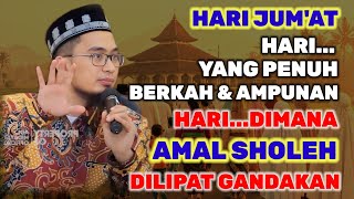 Hari Jumat Hari Penuh Berkah Dan Ampunan Hari Dimana Amal Sholeh Dilipat Gandakan hijrah ceramah 