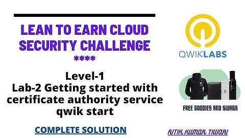 #Lab-2 😎 Getting start with certificate authority service qwikstart | cloud security challenge 2022
