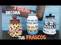 DIY| 3 maneras diferentes de decorar tus frascos reutilizados| Fácil en casa