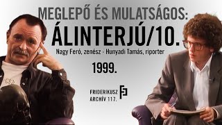 MEGLEPŐ ÉS MULATSÁGOS: ÁLINTERJÚ NAGY FERÓ ZENÉSSZEL, 1999. /// Friderikusz Archív 117.