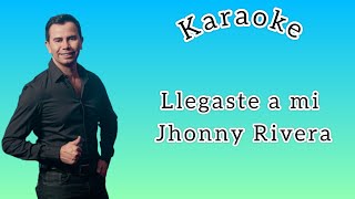 Llegaste a mi Jhonny Rivera Karaoke