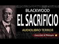 Audiolibro de terror - El sacrificio - Blackwood