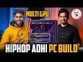 Hiphop adhi pc build  multi gpu pc for hiphoptamizha   multi gpu worthah 