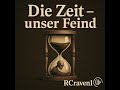 Die Zeit - unser Feind