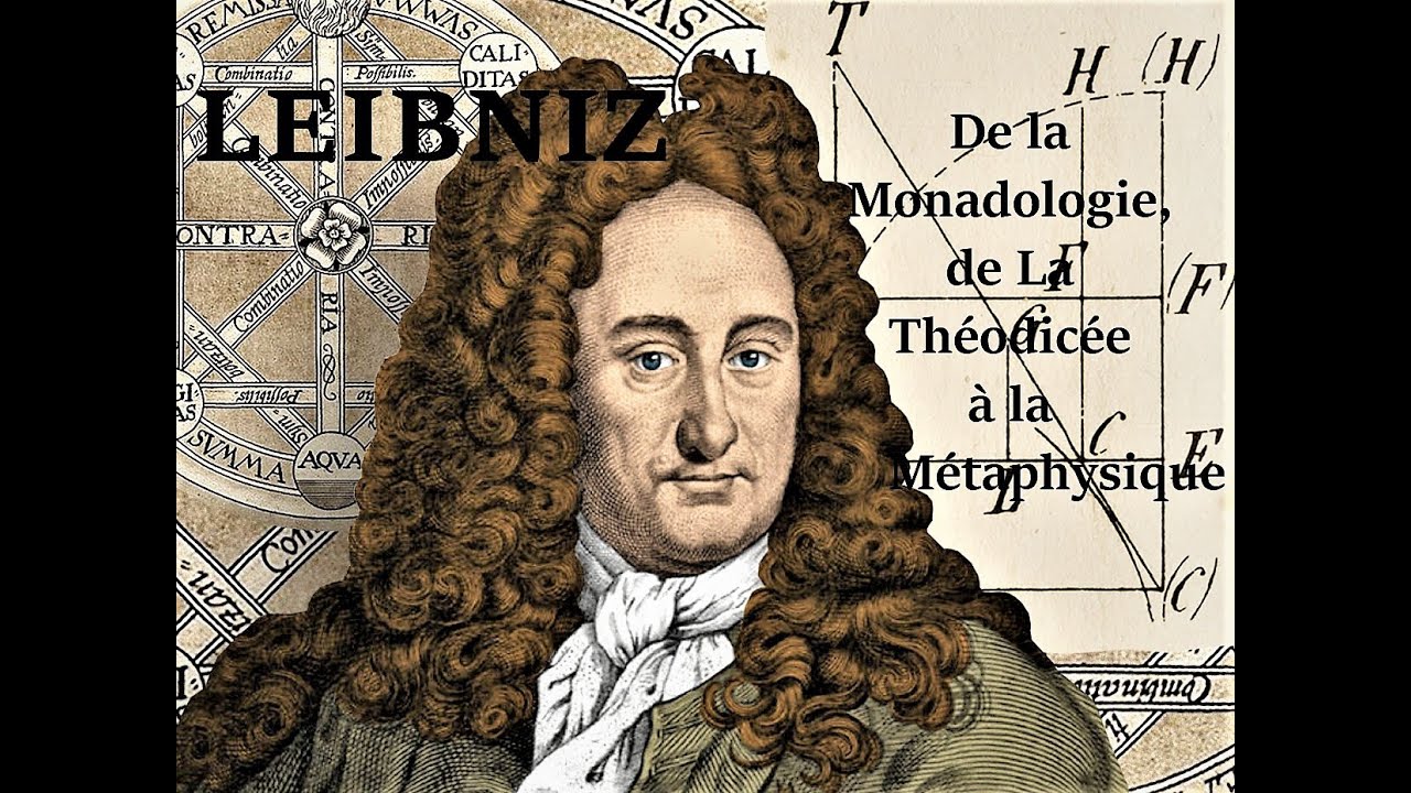 LEIBNIZ : De la Monadologie, de La Théodicée à la Métaphysique ...