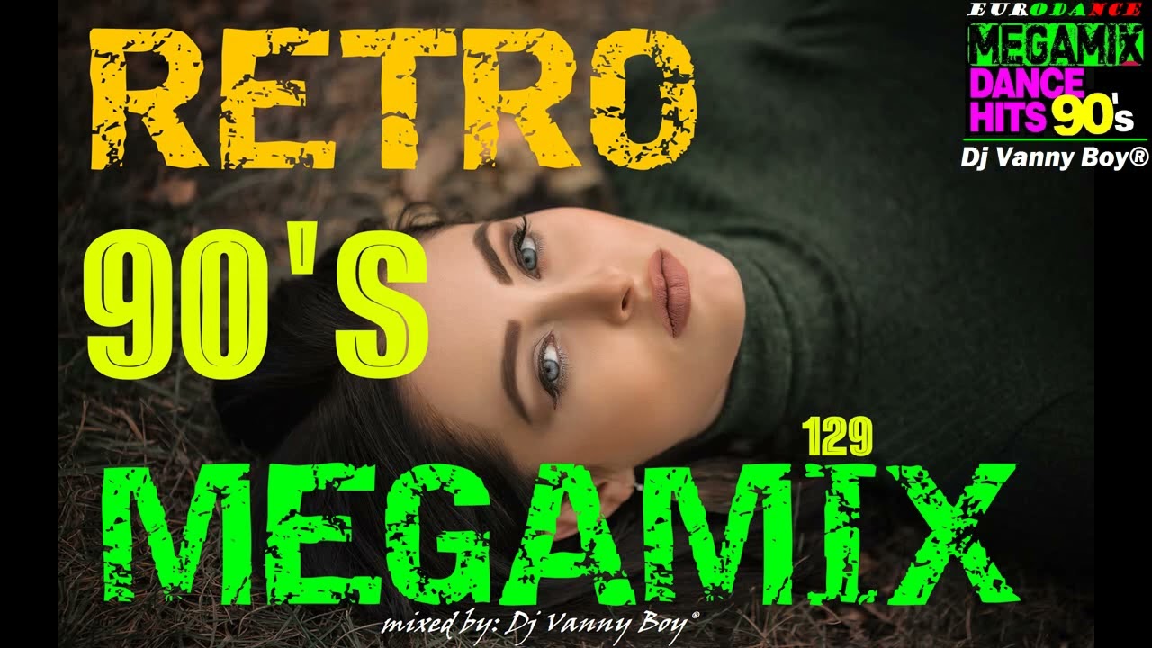 RETRO 90'S MEGAMIX - 129 - Dj Vanny Boy® - YouTube