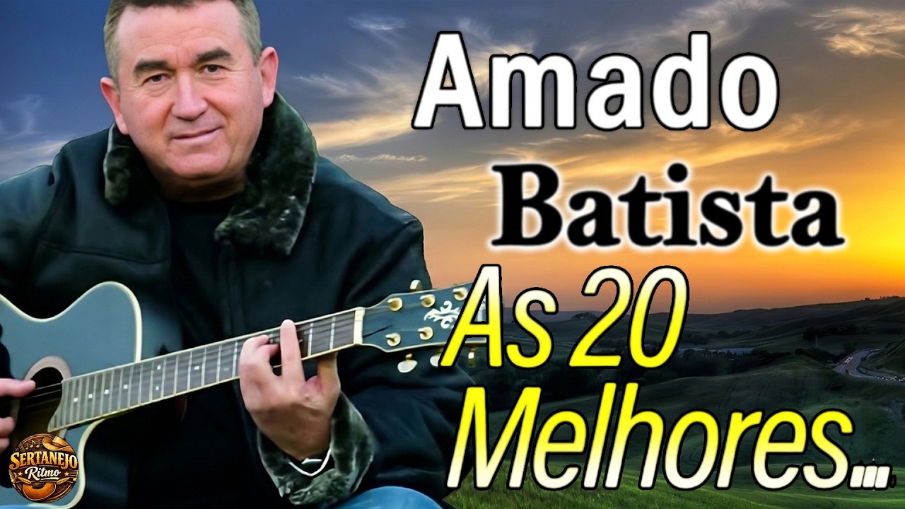 Amado Batista - As melhores músicas para relembrar 💝 Sucessos de Amado Batista 💖🎧
