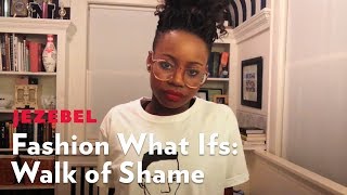 Walk of Shame | Fashion What Ifs