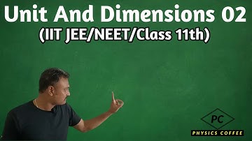 Unit And Dimensions 02 IIT JEE/NEET/11th | Physics Coffee | NP Singh