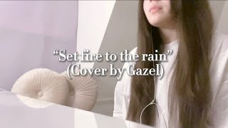 “Set fire to the rain” - Adele (short cover) by Gazel