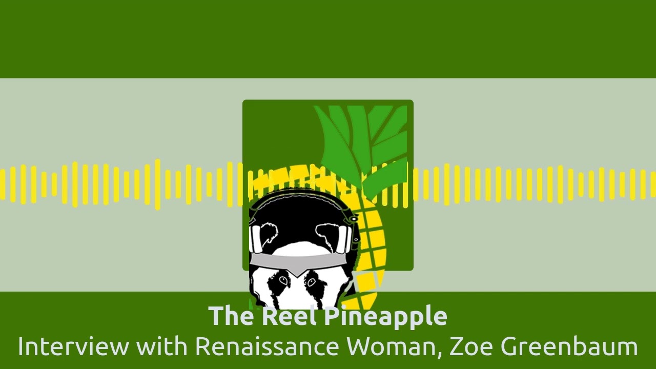 Interview with Renaissance Woman, Zoe Greenbaum | The Reel Pineapple