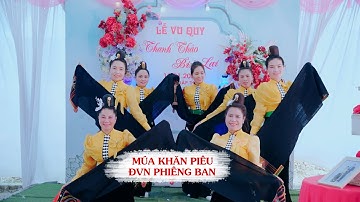 Múa Thái Tây Bắc: múa khăn piêu - ĐVN bản Phiêngg Ban | LANG THANG ĐIỆN BIÊN
