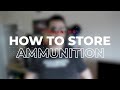 How and where to store ammunition