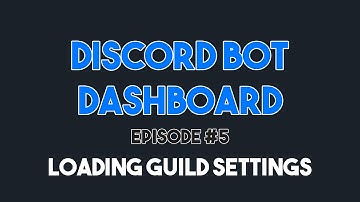 Discord Bot Dashboard #5 - Loading Guild Settings (v13)
