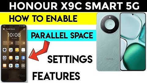 Parallel Space on Honor X9C Smart 5G: Everything You Need to Know!