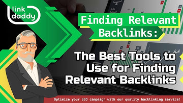 Finding Relevant Backlinks - The Best Tools to Use for Finding Relevant Backlinks