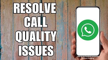 How to Resolve WhatsApp Call Quality Issues (2023)
