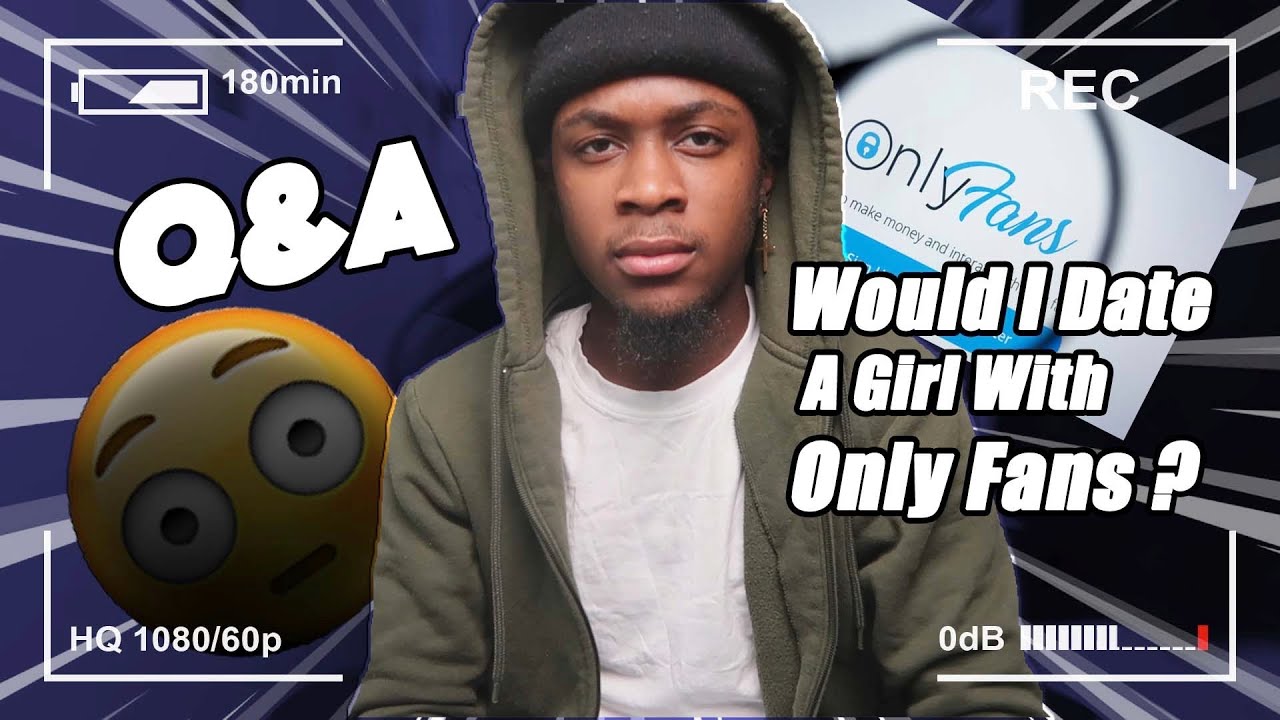 Dating A Girl With Onlyfans Honest Q A YouTube