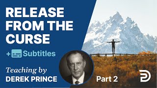 Release From The Curse  Part 2 | Full Sermon | Derek Prince