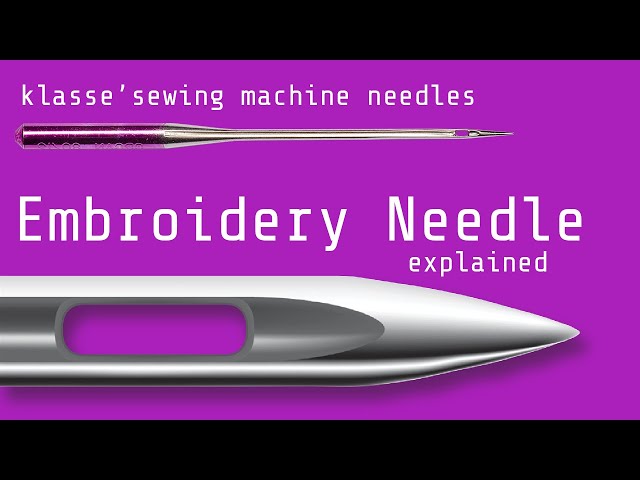 What is an Embroidery needle? Klasse' Sewing Machine Needles - Embroidery  Needles Explained 