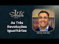 As Três Revoluções Igualitárias - Prof. MS. André Melo - II Jornada de Estudos: Arte e Antiarte