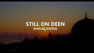 KHXLED SIDDIQ - STILL ON DEEN (Lyrics / sözleri) Resimi