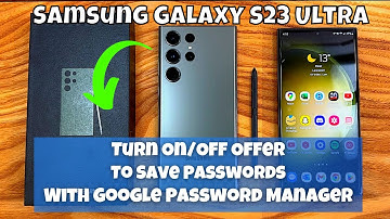 How to Turn On/Off Offer To Save Passwords With Google Password Manager on  Samsung Galaxy S23 Ultra