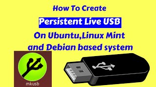 how to create persistent live usb on ubuntu,linux mint and debian based system