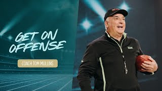 Get on Offense | Coach Tom Mullins