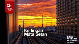 Kerlingan Mata Setan - Ustadz Abu Haidar as-Sundawy حفظه الله