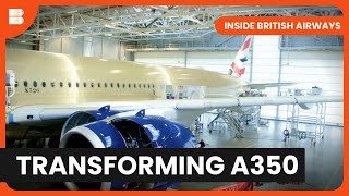 BA's A350 Makeover - Inside British Airways - S01 EP04 - Airplane Documentary