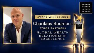 ATHENS RIVIERA LUXURY AWARDS presents Charilaos Bournous Ethos Partners - Global Wealth Excellence