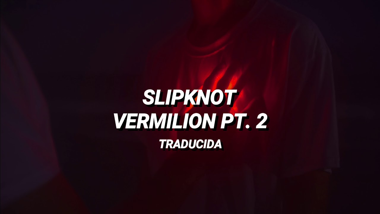 Vermilion pt 2 перевод