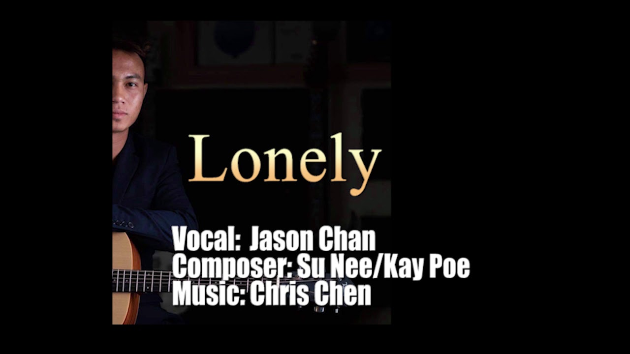 Karenni Love Song - Lonely (Jason Chan)