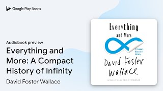Everything and More: A Compact History of… by David Foster Wallace · Audiobook preview