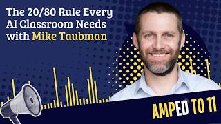 The 20/80 Rule Every AI Classroom Needs | Mike Taubman