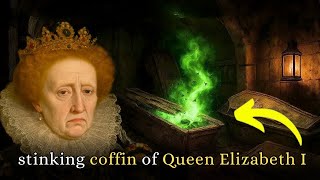 Opening the Stinking Coffin of Queen Elizabeth I