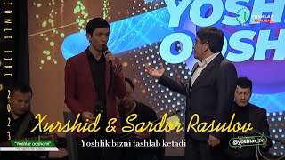 Xurshid & Sardor Rasulov - Yoshlik bizni (duet jonli ijro 2023)