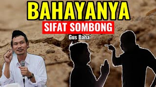 BAHAYANYA SIFAT SOMBONG | NGAJI BARENG GUS BAHA' TERBARU
