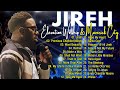 Jireh, Most Beautiful... Elevation Worship & Maverick City,TRIBL / 3 Hours Christian Gospel Song