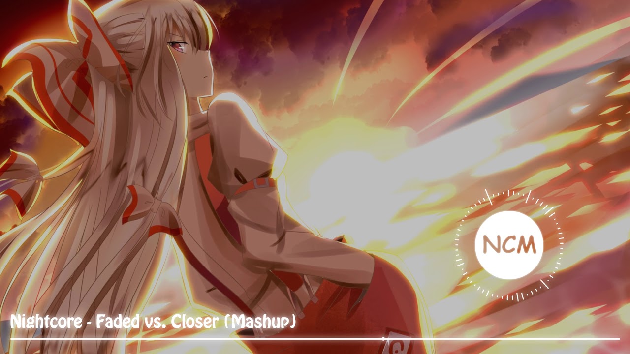 Nightcore - Faded vs  Closer Mashup