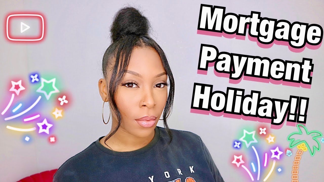 MORTGAGE PAYMENT HOLIDAY DURING COVID19 PANDEMIC is this necessary