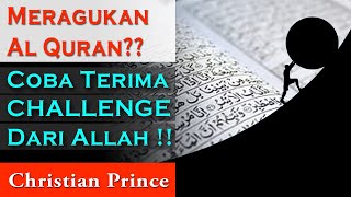 Christian Prince: Meragukan Al Quran?? Coba Terima CHALLENGE Dari Allah !!