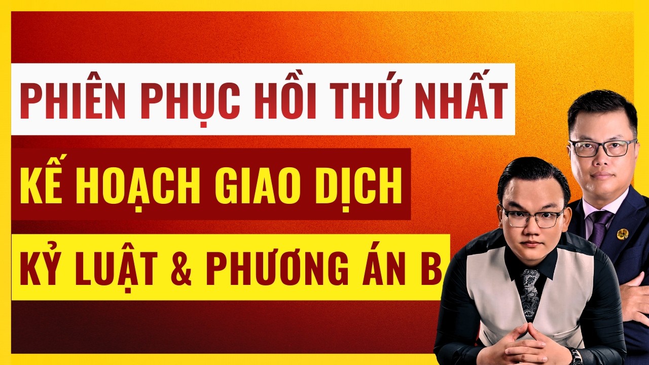 Phiên Phục Hồi Thứ 1: Kế Hoạch Hành Động Tiếp Theo & Phương Án B. Xem Ngay!