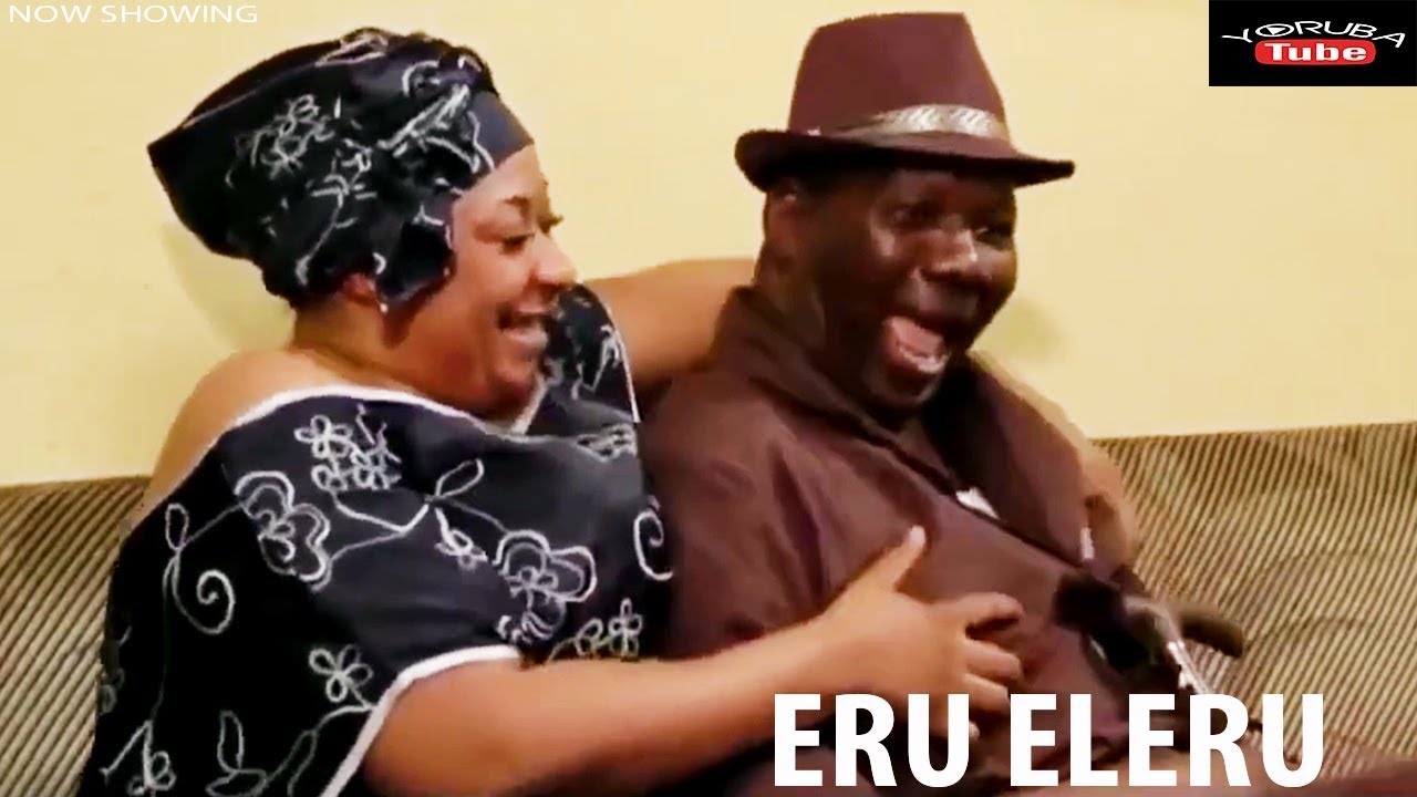 ERU ELERU   A NIGERIAN YORUBA COMEDYMOVIE STARRING BABA SUWE  SANYERI  FATHIA BALOGUN