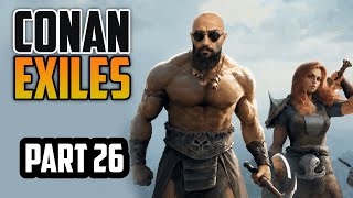 Conan Exiles — Conan Exiles | Part 26