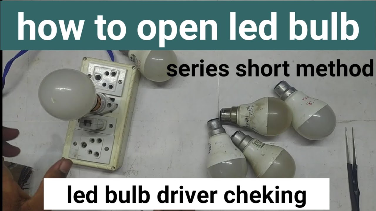 led bulb opening and checking
