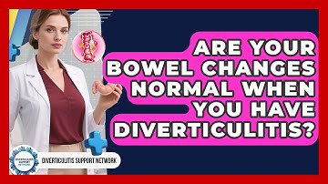 Are Your Bowel Changes Normal When You Have Diverticulitis? - Diverticulitis Support Network