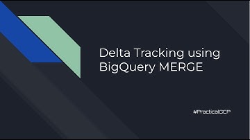 BigQuery - Deltatracking met behulp van DML MERGE
