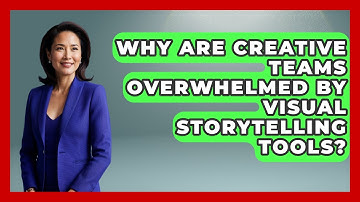 Why Are Creative Teams Overwhelmed By Visual Storytelling Tools? - Directing Creative Success